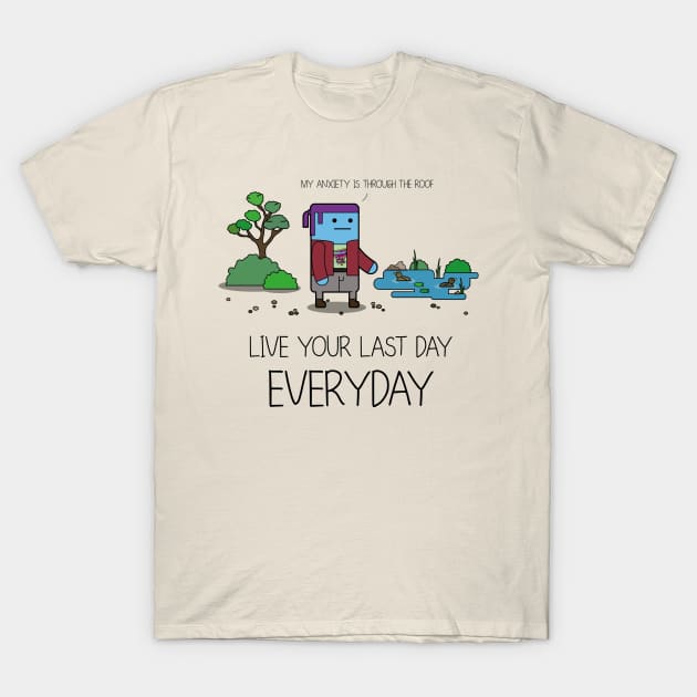 Live Your Last Day Everyday T-Shirt by JoelSimpsonDesign